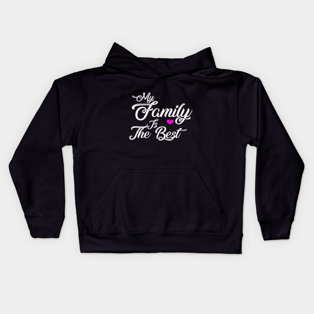 My family is the best Kids Hoodie by MAU_Design